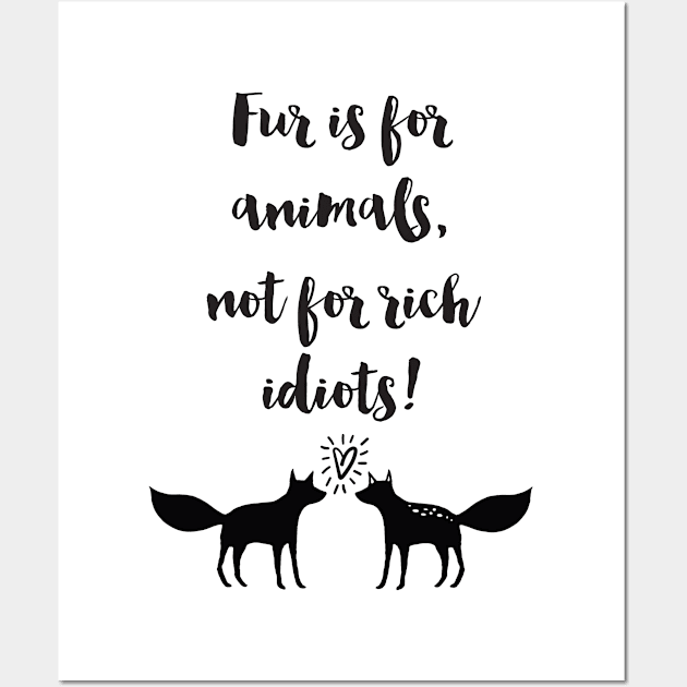 Fur Is For Animals Wall Art by deificusArt